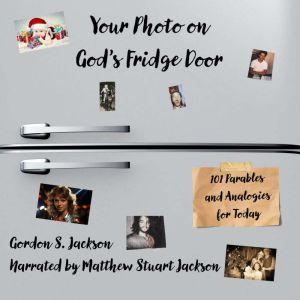 Your Photo on Gods Fridge Door, Gordon S. Jackson