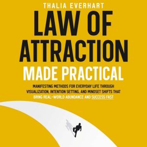 Law of Attraction Made Practical Man..., Thalia Everhart