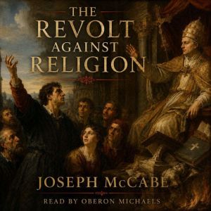 The Revolt Against Religion, Joseph McCabe