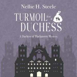 Turmoil for a Duchess: A Duchess of Blackmoore Mystery