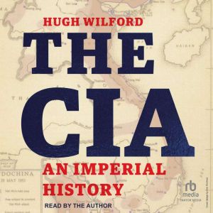 The CIA: An Imperial History