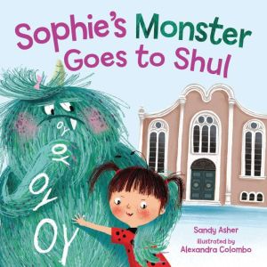 Sophies Monster Goes to Shul, Sandy Asher