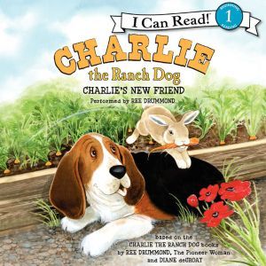 Charlie the Ranch Dog: Charlie's New Friend, Ree Drummond
