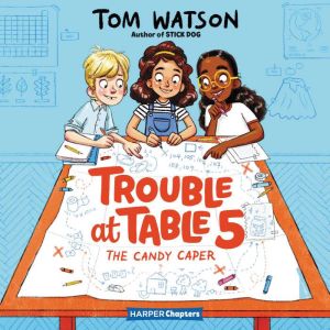 Trouble at Table 5 1 The Candy Cape..., Tom Watson