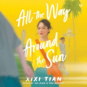 All the Way Around the Sun, XiXi Tian