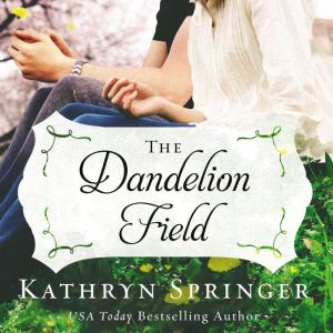 The Dandelion Field, Kathryn Springer