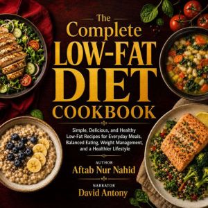 The Complete LowFat Diet Cookbook, Aftab Nur Nahid