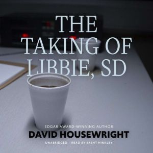 The Taking of Libbie, SD, David Housewright