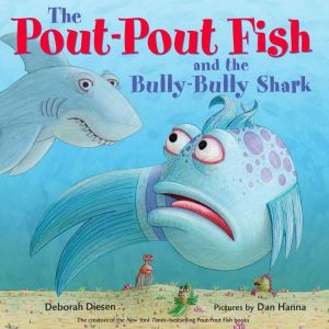 The PoutPout Fish and the BullyBull..., Deborah Diesen