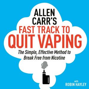 Allen Carrs Fast Track to Quit Vaping: The Simple, Effective Method to Break Free from Nicotine