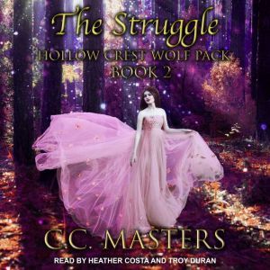 The Struggle: Hollow Crest Wolf Pack Book 2, C.C. Masters