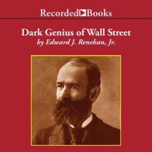 Dark Genius of Wall Street, Jr. Renehan