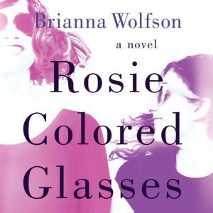 Rosie Colored Glasses, Brianna Wolfson