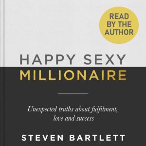 Happy Sexy Millionaire, Steven Bartlett