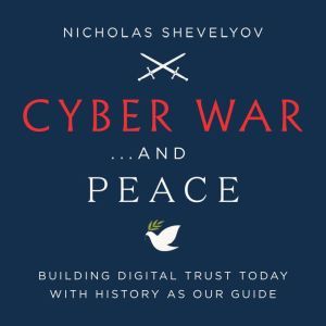 Cyber War...and Peace, Nicholas Shevelyov
