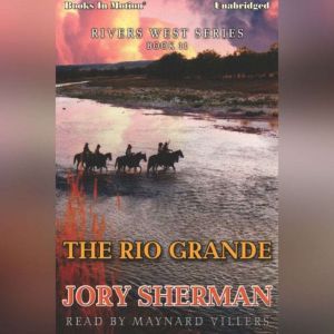 The Rio Grande, Jory Sherman