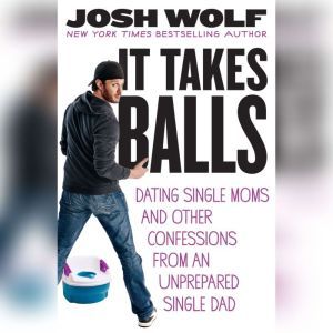 It Takes Balls, Josh Wolf