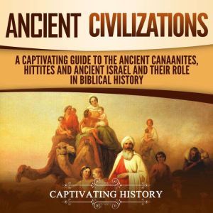 Ancient Civilizations A Captivating ..., Captivating History