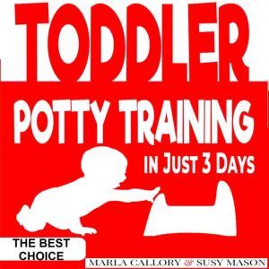 Toddler PottyTraining, MARLA CALLORY