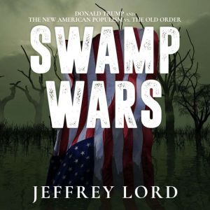 Swamp Wars, Jeffrey Lord