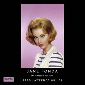 Jane Fonda The Actress in her Time, Fred Lawrence Guiles