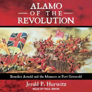 Alamo of the Revolution, Jerald P. Hurwitz