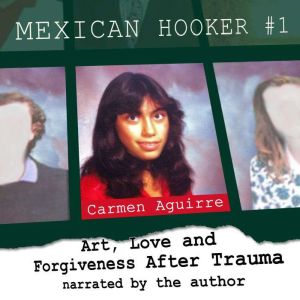 Mexican Hooker #1: Art, Love and Forgiveness After Trauma