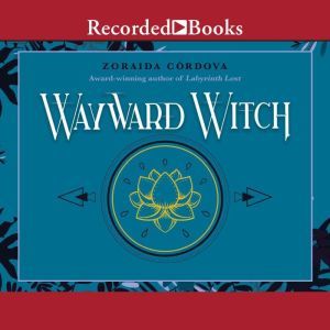 Wayward Witch, Zoraida Cordova