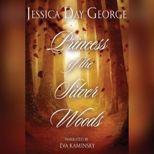 Princess of the Silver Woods, Jessica Day George