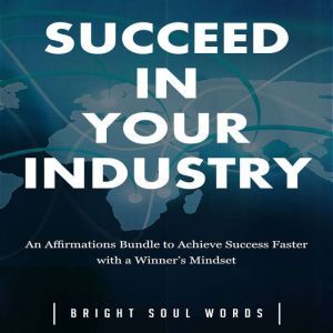Succeed in Your Industry An Affirmat..., Bright Soul Words