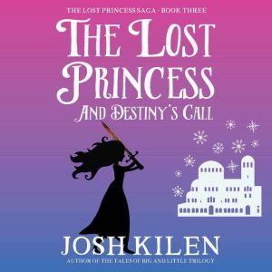 The Lost Princess and Destinys Call, Josh Kilen