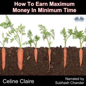 How To Earn Maximum Money In Minimum ..., Celine Claire