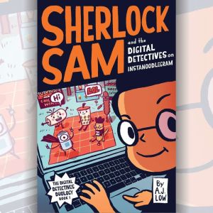 Sherlock Sam and the Digital Detectiv..., A.J. Low