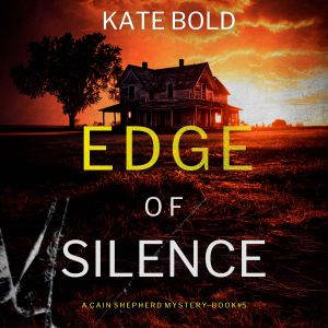 Edge of Silence A Cain Shepherd FBI ..., Kate Bold