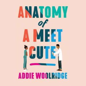 Anatomy of a Meet Cute, Addie Woolridge