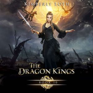 The Dragon Kings Book 10, Kimberly Loth