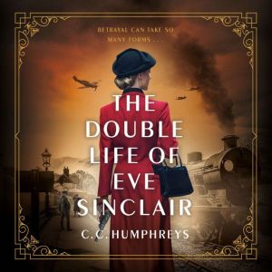 The Double Life of Eve Sinclair, C.C. Humphreys