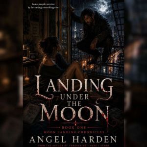 Landing Under The Moon, Angel Harden