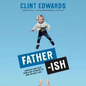 Fatherish, Clint Edwards