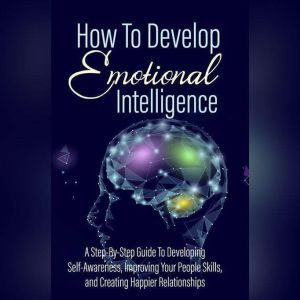 How To Develop Emotional Intelligence..., Empowered Living