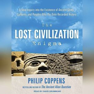 The Lost Civilization Enigma, Philip Coppens