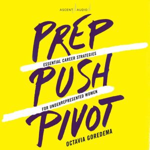 Prep, Push, Pivot, Octavia Goredema