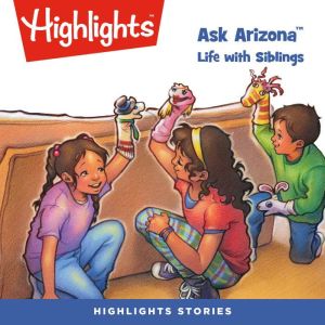 Ask Arizona Life with Siblings, Highlights For Children