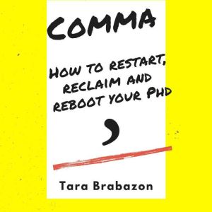 Comma How to restart, reclaim and re..., Tara Brabazon