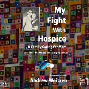 My Fight With Hospice, Andrew Weitzen