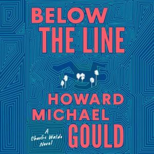 Below the Line, Howard Michael Gould