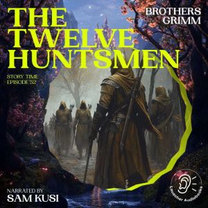The Twelve Huntsmen Story Time, Epis..., Brothers Grimm
