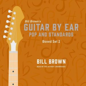 Guitar by Ear Pop and Standards Box ..., Bill Brown