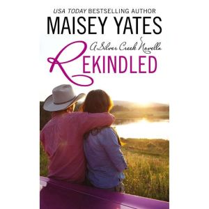Rekindled, Maisey Yates