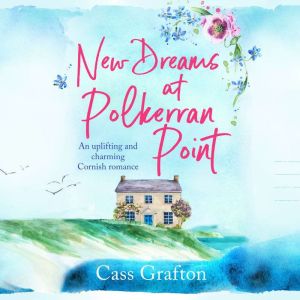 New Dreams at Polkerran Point: An uplifting and charming Cornish romance